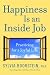 Happiness Is an Inside Job: Practicing for a Joyful Life