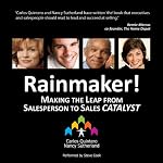 Rainmaker!: Making the Leap from Salesperson to Sales Catalyst | Carlos Quintero,Nancy Sutherland