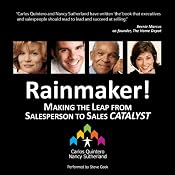 Rainmaker!: Making the Leap from Salesperson to Sales Catalyst | [Carlos Quintero, Nancy Sutherland]