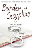 A Psychological Mystery and Suspense Thriller Collection: Burden of Sisyphus: Serial Killer: Thrillers Suspense (Crime SPECIAL BOOK INCLUDED)
