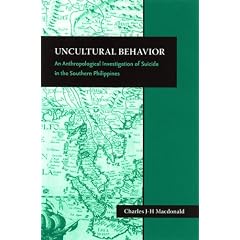 Uncultural Behavior: An Anthropological Investigation of Suicide in the Southern Philippines (Society for Asian & Comparative Philosophy Monograph)