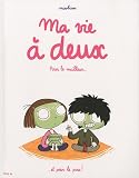 Ma vie � deux : Pour le meilleur et pour le pire ! par Missbean
