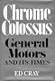 Chrome Colossus: General Motors and It's Time