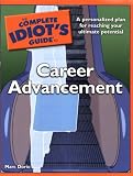 The Complete Idiot's Guide to Career Advancement