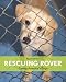 Rescuing Rover: Saving America's Dogs