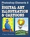 Photoshop Elements 8 for Digital Art, Illustration and Cartoons: Drawing, Painting and Being Creative in Elements