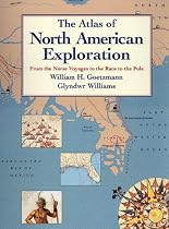 The Atlas of North American Exploration: From the Norse Voyages to the Race to the Pole