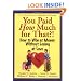 You Paid How Much For That?: How to Win at Money Without Losing at Love