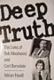 Deep Truth: The Lives of Bob Woodward and Carl Bernstein