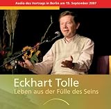 Leben aus der F�lle des Seins - Doppel-CD: Vortrag in Berlin am 15. September 2007 - Eckhart Tolle