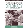 Practicing Public Diplomacy: A Cold War Odyssey (Explorations in Culture and International History)