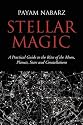 Stellar Magic: A Practical Guide to Performing Rites and Ceremonies to the Moon, Planets, Stars and Constellations