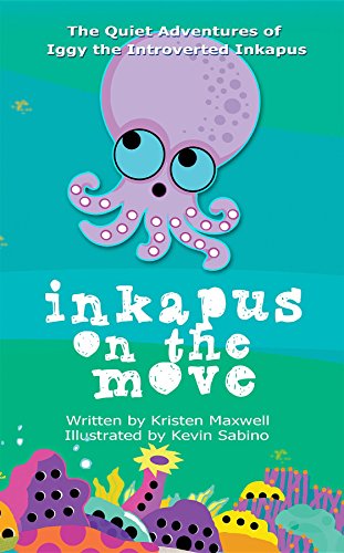 Inkapus On the Move (Quiet Adventures of Iggy the Introverted Inkapus)