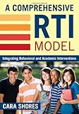 A comprehensive RTI model : integrating behavioral and academic interventions