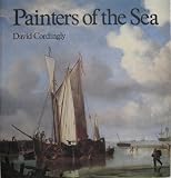 Painters of the sea : a survey of Dutch and English marine paintings from British collections