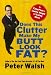Does This Clutter Make My Butt Look Fat?: An Easy Plan for Losing Weight and Living More