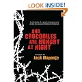 And Crocodiles are Hungry at Night