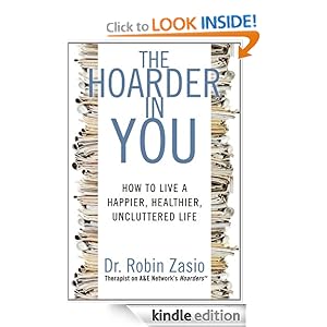 Hoarder in You: How to Live a Happier, Healthier, Uncluttered Life [Kindle Edition]