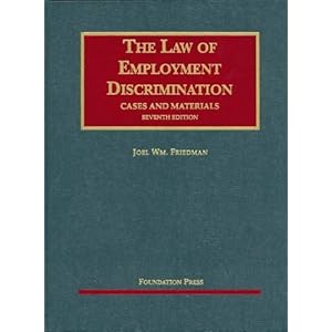 Cases and Materials on The Law of Employment Discrimination, 8th (University Casebook) Joel Wm Friedman