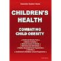 Children's Health-combating Child Obesity: A Comprehensive Guide to Children's Health and Fitness