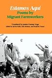  : Estamos Aquí: Poems by Migrant Farmworkers