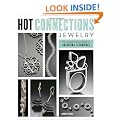 Hot Connections Jewelry: The Complete Sourcebook of Soldering Techniques
