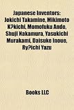 Japanese Inventors: Jokichi Takamine, Mikimoto K?kichi, Momofuku Ando, Shuji Nakamura, Yasukichi Murakami, Daisuke Inoue, Ry?ichi Yazu
