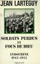 Soldats perdus et fous de Dieu: Indochine 1945-1955 (Collection "Troupes de choc") (French Edition)