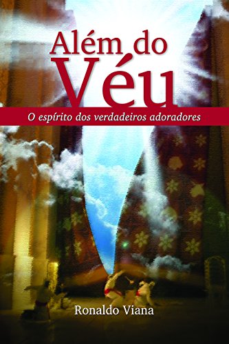 Além do Véu, o espírito dos verdadeiros adoradores (Portuguese Edition)