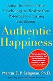 Authentic Happiness: Using the New Positive Psychology to Realize Your Potential for Lasting Fulfillment
