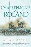 Charlemagne and Roland: A Novel (Dark Ages Trilogy)