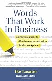 Words That Work in Business: A Practical Guide to Effective Communication in the Workplace