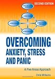 Overcoming Anxiety, Stress and Panic: A Five Areas Approach (Hodder Arnold Publication)
