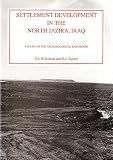 Settlement development in the North Jazira, Iraq : a study of the archaeological landscape
