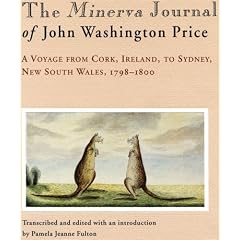 The Minerva Journal of John Washington Price: A Voyage from Cork, Ireland to Sydney, New South Wales 1798-1800