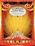 Olympians of the Sawdust Circle: A Biographical Dictionary of the Nineteenth Century American Circus (Malcolm Hulke Studies in Cinema and Television,)