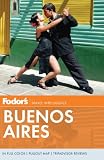 Fodor's Buenos Aires: With Side Trips to Gaucho Country, Iguazu, and Uruguay (Full-color Travel Guide)