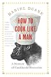 How to Cook Like a Man: A Memoir of Cookbook Obsession
