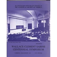 Proceedings of the Wallace Clement Sabine Centennial Symposium