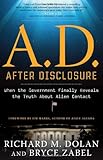 A.D. After Disclosure: When the Government Finally Reveals the Truth About Alien Contact