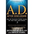 A.D. After Disclosure: When the Government Finally Reveals the Truth About Alien Contact