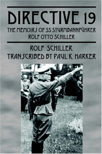 Directive 19: The Memoirs of SS Sturmbannfhrer Rolf Otto Shiller