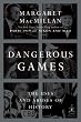 Dangerous Games: The Uses and Abuses of History (Modern Library Chronicles)