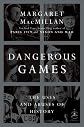 Dangerous Games: The Uses and Abuses of History (Modern Library Chronicles)