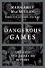 Dangerous Games: The Uses and Abuses of History (Modern Library Chronicles)