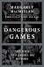 Dangerous Games: The Uses and Abuses of History (Modern Library Chronicles)