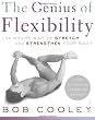 The Genius of Flexibility: The Smart Way to Stretch and Strengthen Your Body