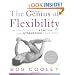 The Genius of Flexibility: The Smart Way to Stretch and Strengthen Your Body
