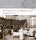 Produkt-Bild: Die Charit&eacute; in Berlin: Fotografien um 1910