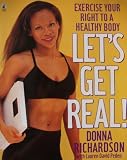 Lets Get Real: Excercise Your Right to a Healthy Body and Soul